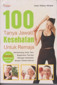 100 Tanya Jawab Kesehatan Untuk Remaja