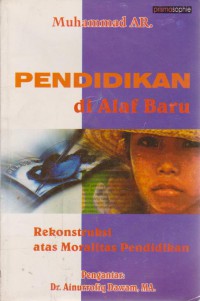 Pendidikan Di Alaf Baru : Rekonstruksi Atas Moralitas Pendidikan