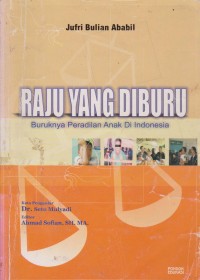 Raju Yang Diburu : Buruknya Peradilan Anak Di Indonesia