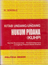 Kitab Undang-undang Hukum Pidana (KUHP) : Serta Komentar-Komentarnya Lengkap Pasal Demi Pasal