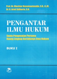 Pengantar Ilmu Hukum : Suatu Pengenalan Pertama Ruang lingkup Berlakunya Ilmu Hukum