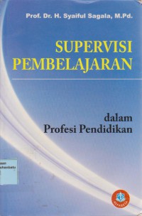 Supervisi Pembelajaran Dalam Profesi Pendidikan Membantu Mengatasi Kesulitan Guru Memberikan Layanan Belajar Yang Bermutu