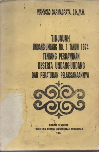 Tinjauan Undang-Undang No.1 Tahun 1974 Tentang Perkawinan Beserta Undang-undang Dan Peraturan Pelaksanaannya