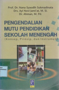 Pengendalian Mutu Pendidikan Sekolah Menengah (Konsep, Prinsip, Dan Instrumen)