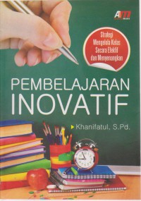 Pembelajaran Inovatif: Strategi Mengelola Kelas Secara Efektif Dan Menyenangkan