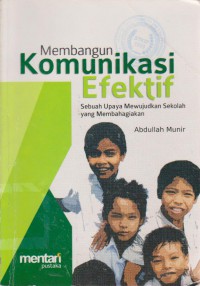 Membangun Komunikasi efektif : Sebuah Upaya Mewujudkan Sekolah Yang Membahagiakan