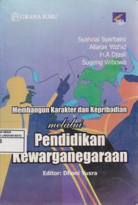 Membangun Karakter Dan Kepribadian Melalui Pendidikan Kewarganegaraan