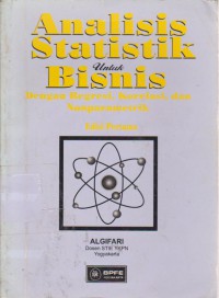 Analisis Statistik Untuk Bisnis : Dengan Regresi, Korelasi, Dan Nonparametik