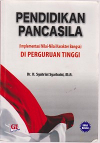 Pendidikan Pancasila : Implementasi Nilai-Nilai Karakter Bangsa Di Perguruan Tinggi