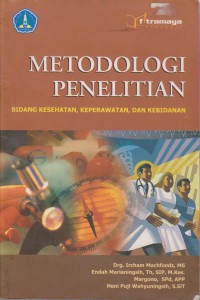 Metodologi Penelitian : Bidang Kesehatan, Keperawatan, Dan Kebidanan