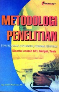 Metodologi Penelitian : Bidang Kesehatan, Keperawatan, Kebidanan, Kedokteran Disertai Contoh KTI, Skripsi, Tesis