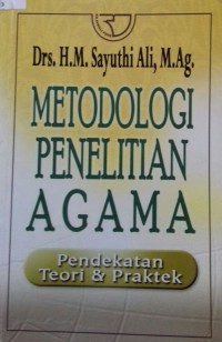 Metodologi Penelitian Agama : Pendekatan Teori Dan Praktek