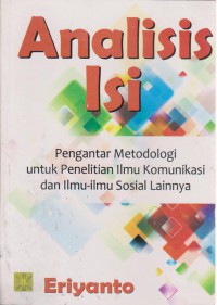 Analisis Isi : Pengantar Metodologi Untuk Penelitian Ilmu Komunikasi dan Ilmu-Ilmu sosial Lainnya