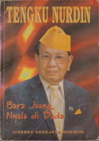 Tengku Nurdin : Bara Juang Nyala Di Dada