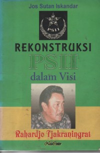 Rekonstruksi PSII Dalam Visi Rahardjo Tjakraningrat