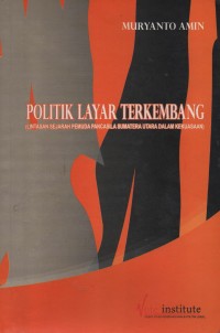 Politik Layar Terkembang (Lintasan Sejarah Pemuda Pancasila Sumatera Utara Dalam Kekuasaan)