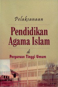 Pelaksanaan Pendidikan Agama Islam Di Perguruan Tinggi Umum