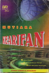 Mutiara Kearifan : Berguru Kepada Kisah-Kisah Penuh Hikmah Dalam Menjalani Kehidupan