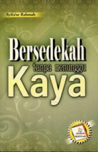 Bersedekah Tanpa Menunggu Kaya