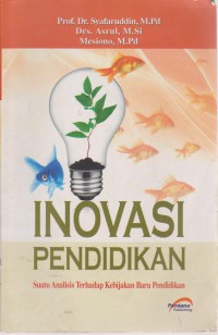 Inovasi Pendidikan (Suatu Analisis Terhadap Kebijakan Baru Pendidikan)