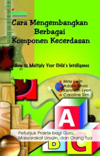 Cara Mengembangkan Berbagai Komponen Kecerdasan : How To Multiply Your Child's Intelligence