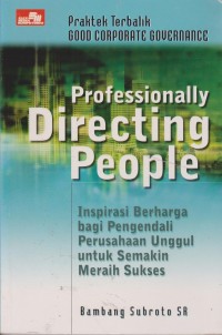 Professionally Directing People : Inspirasi Berharga Bagi Pengendali Perusahaan Unggul Untuk Semakin Meraih Sukses