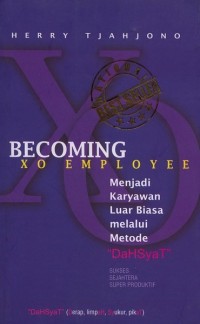 Becoming Xo Employee : Menjadi Karyawan Luar Biasa Melalui Metode 