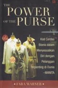 The Power Of The Purse : Kiat Cerdas Bisnis Dalam Menyelesaikan Diri Dengan Pelanggan Terpenting Di Dunia Wanita