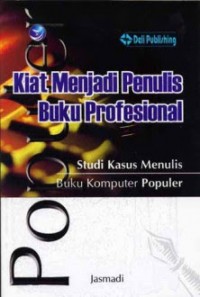 Kiat Menjadi Penulis Buku Profesional : Studi Kasus Menulis Buku Komputer Populer