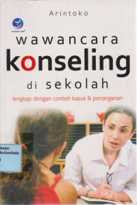 Wawancara Konseling Di Sekolah Lengkap Dengan Contoh Kasus & Penanganan