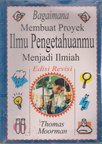 Bagaimana Membuat Proyek Ilmu Pengetahuanmu Menjadi Ilmiah