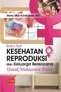 Buku Ajar: Kesehatan, Reproduksi Dan Keluarga Berencana Untuk Mahasiswa Bidan