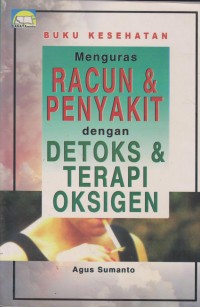 Mengurus Racun Dan Penyakit Dengan Detoks Dan Terapi Oksigen : Buku Kesehatan