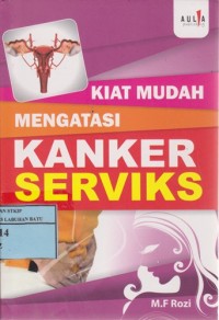 Kiat Mudah Mengatasi Kanker Serviks