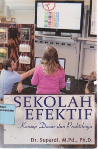 Sekolah Efektif : Konsep Dasar & Praktiknya