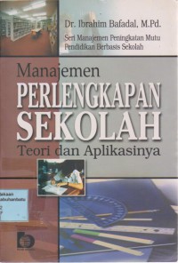 Seri Manajemen Peningkatan Mutu Pendidikan Berbasis Sekolah : Manajemen Perlengkapan Sekolah Teori Dan Aplikasinya