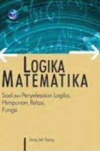 Logika Matematika : Soal Dan Penyeleseaian Logika, Himpunan, Relasi, Fungsi