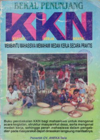 Buku Penunjang KKN (Kuliah Kerja Nyata) : Membantu Mahasiswa Memahami Medan Kerja Secara Praktis