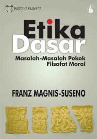 Etika Dasar : Masalah-Masalah Pokok Filsafat Moral