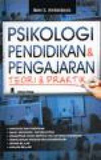 Psikologi Pendidikan & Pengajaran : Teori & Praktik