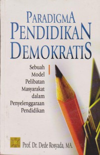 Paradigma Pendidikan Demokrasi : Sebuah Model Pelibatan Masyarakat Dalam Penyelenggarakan Pendidikan