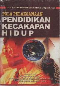 Pola Pelaksanaan Pendidikan Kecakepan Hidup : Melalui Pendekatan Pendidikan Berbasis Luas