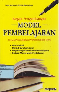 Ragam Pengembangan Model Pembelajaran : Untuk Peningkatan Profesionalitas Guru