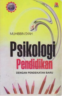 Psikologi Pendidikan : Dengan Pendekatan Baru