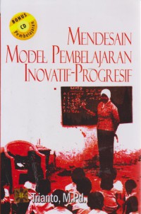 Mendesain Konsep Pembelajaran Inovatif-Progresif : Konsep, Landasan, Dan Implementasinya Pada Kurikulum Tingkat Satuan Pendidikan (KTSP)