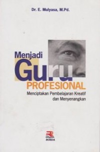 Menjadi Guru Profesional Menciptakan Pembelajaran Kreatif Dan Menyenangkan