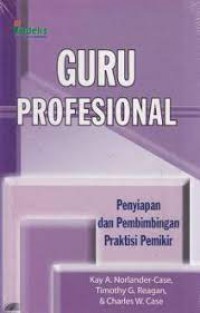 Guru Profesional : Penyiapan Dan Pembimbing Praktis Pemikir