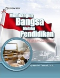 Membangun Bangsa Melalui Pendidikan : Gagasan Pemikiran Dalam Mewujudkan Pendidikan Berkualitas Untuk Kemajuan Bangsa Indonesia