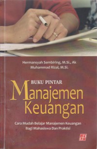 Buku Pintar Manajemen Keuangan : Cara Mudah Belajar Manajemen Keuangan Bagi Mahasiswa Dan Praktis