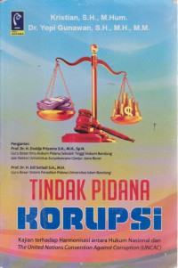 Tindak Pidana Korupsi : Kajian Terhadap Harmonisasi Antara Hukum Nasional Dan The United Nations Convention Against Corruption (UNCAC)